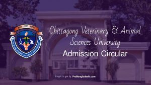 Chittagong Veterinary and Animal Sciences University Admission Circular