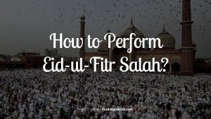 How to Perform Eid ul Fitr Salah