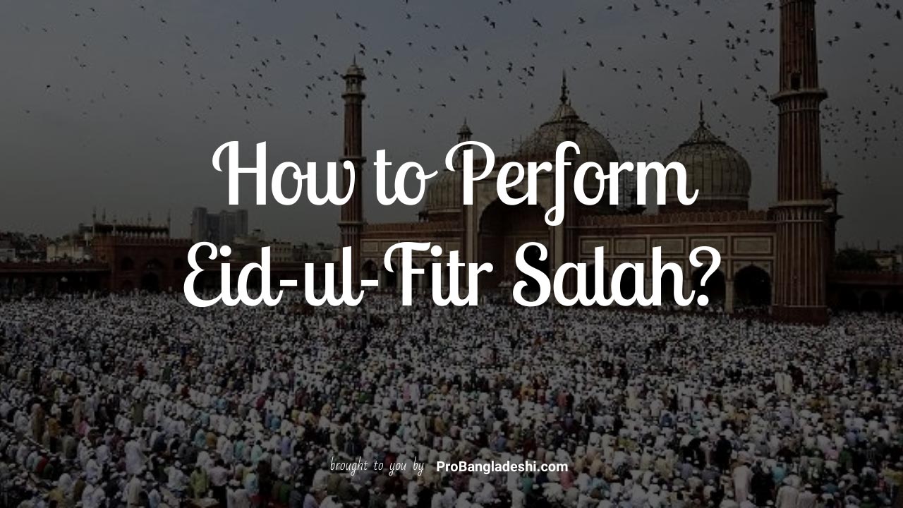 How to Perform EidulFitr Salah? Step by Step Guide for All Pro